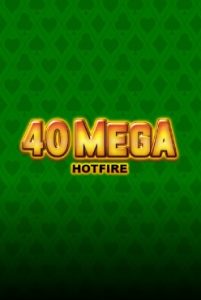 40 Mega Hotfire